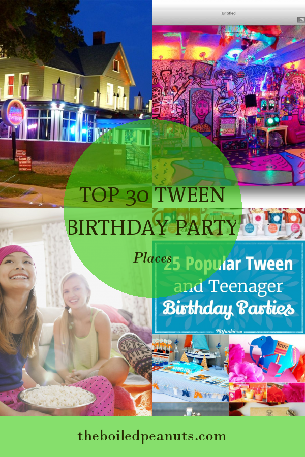 top-30-tween-birthday-party-places-home-family-style-and-art-ideas